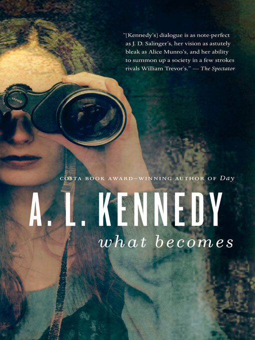 Title details for What Becomes by A.L. Kennedy - Available